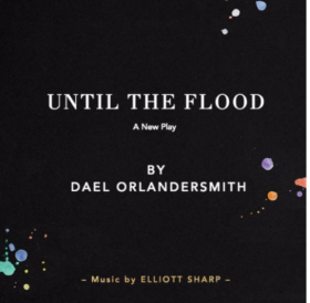 Until The Flood, A New Play by Dael Orlandersmith